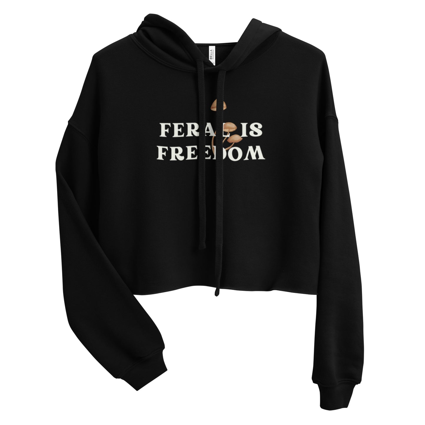 Feral is Freedom Crop Hoodie