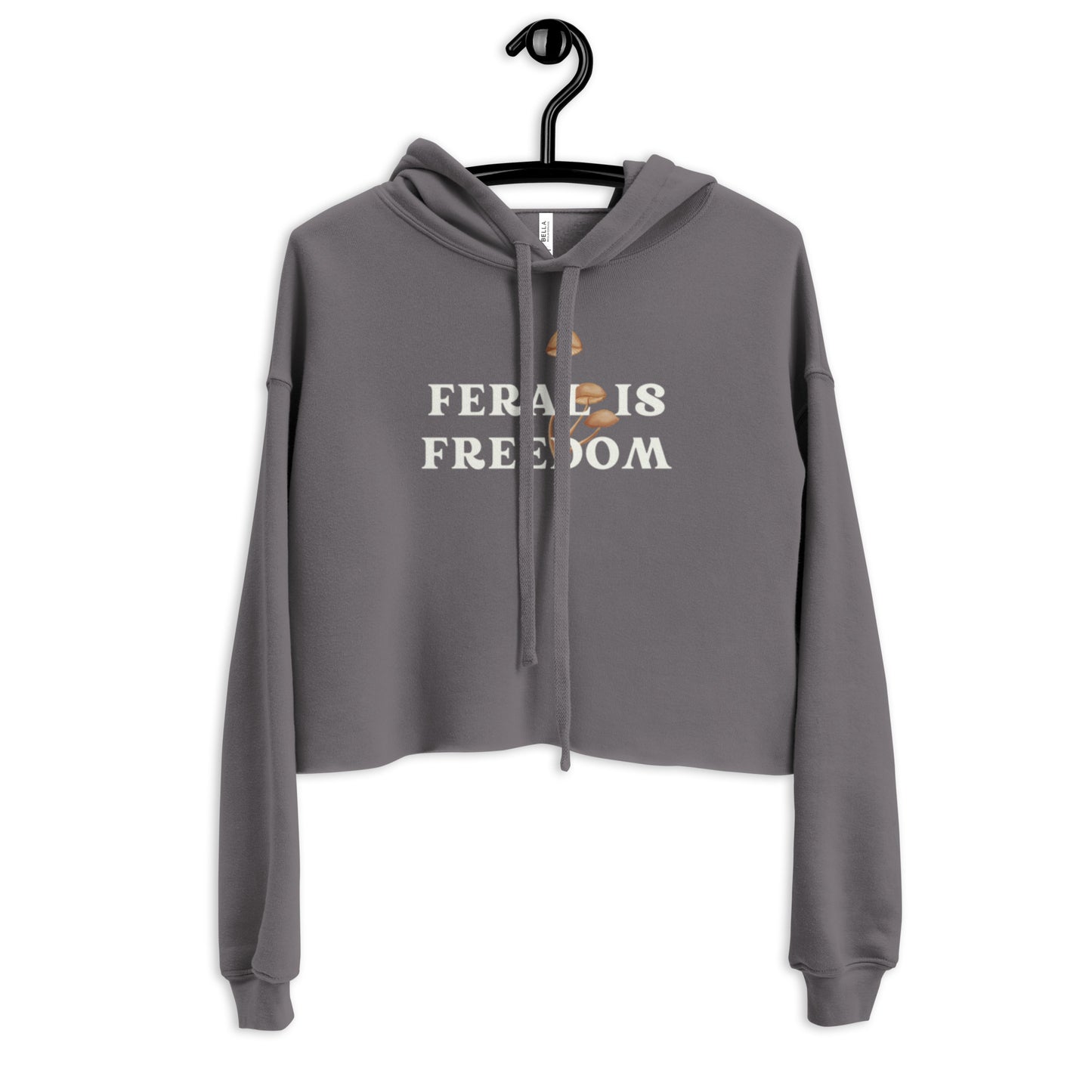 Feral is Freedom Crop Hoodie